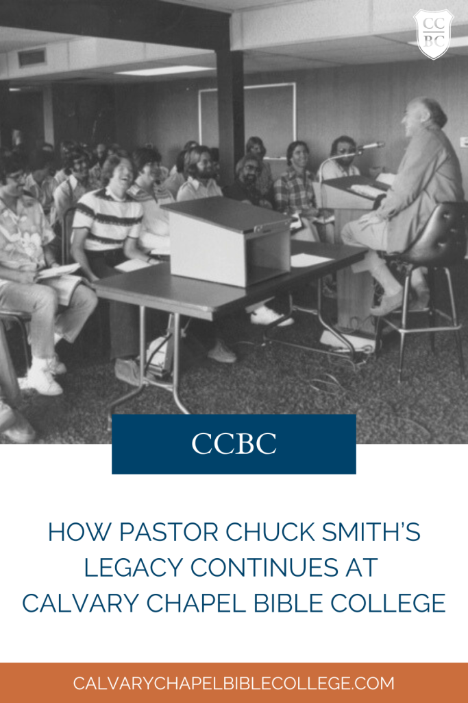 How Pastor Chuck Smith’s Legacy Continues at Calvary Chapel Bible College How Pastor Chuck Smith’s Legacy Continues at Calvary Chapel Bible College