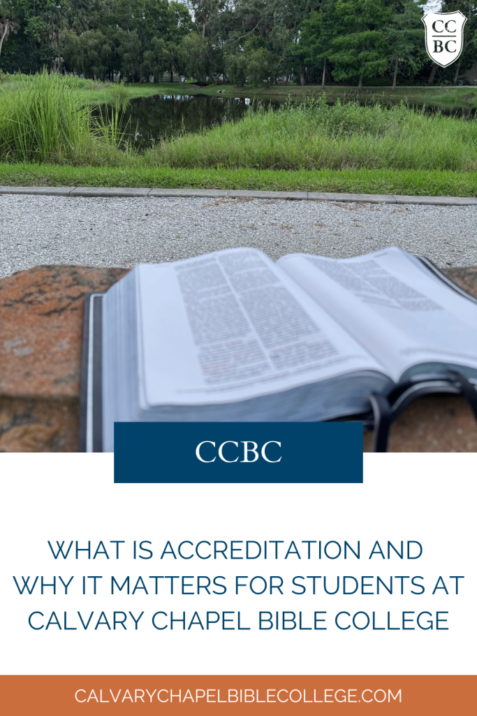 What Is Accreditation and Why It Matters for Students at Calvary Chapel Bible College